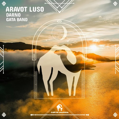 Cafe De Anatolia, DARNO, GATA BAND - Aravot Luso [CDALAB178]